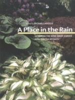 A Place In The Rain: Designing The West Coast Garden : Advice From Over 40 Experts артикул 1087a.