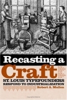 Recasting A Craft: St Louis Typefounders Respond To Industrialization артикул 1093a.