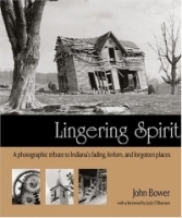 Lingering Spirit: A Photographic Tribute to Indiana's Fading, Forlorn, and Forgotten Places артикул 1081a.